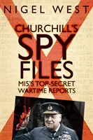 Churchill's Spy Files: Ściśle tajne raporty Mi5 z czasów wojny - Churchill's Spy Files: Mi5's Top-Secret Wartime Reports