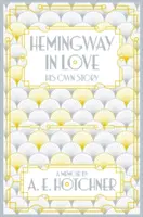 Zakochany Hemingway - jego własna historia - Hemingway in Love - His Own Story