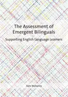 Ocena początkujących dwujęzycznych: Wspieranie osób uczących się języka angielskiego - The Assessment of Emergent Bilinguals: Supporting English Language Learners