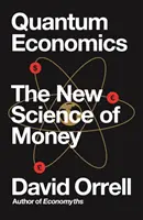 Ekonomia kwantowa: Nowa nauka o pieniądzach - Quantum Economics: The New Science of Money