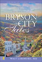 Bryson City Tales: Opowieści o pierwszym roku praktyki lekarza w Górach Smoky - Bryson City Tales: Stories of a Doctor's First Year of Practice in the Smoky Mountains