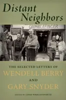 Odlegli sąsiedzi: Wybrane listy Wendella Berry'ego i Gary'ego Snydera - Distant Neighbors: The Selected Letters of Wendell Berry and Gary Snyder