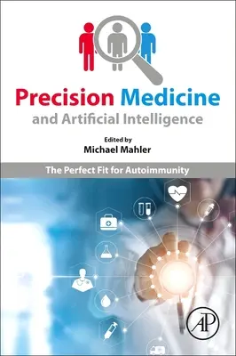 Medycyna precyzyjna i sztuczna inteligencja: Idealne dopasowanie do autoimmunizacji - Precision Medicine and Artificial Intelligence: The Perfect Fit for Autoimmunity