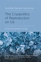 Kriopolityka reprodukcji na lodzie: Nowa skandynawska epoka lodowcowa - The Cryopolitics of Reproduction on Ice: A New Scandinavian Ice Age