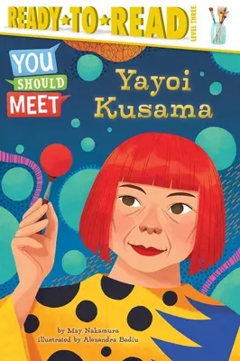 Yayoi Kusama: Gotowe do czytania, poziom 3 - Yayoi Kusama: Ready-To-Read Level 3