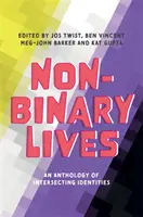 Niebinarne życia: Antologia przecinających się tożsamości - Non-Binary Lives: An Anthology of Intersecting Identities