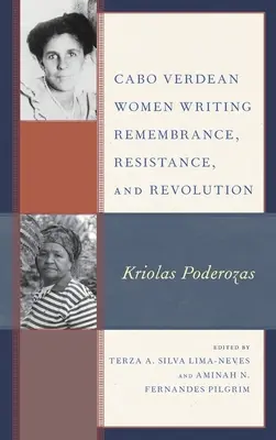 Kobiety z Wysp Zielonego Przylądka piszące o pamięci, oporze i rewolucji: Kriolas Poderozas - Cabo Verdean Women Writing Remembrance, Resistance, and Revolution: Kriolas Poderozas