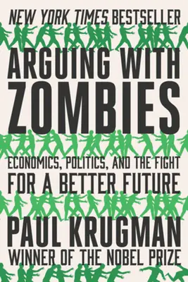 Kłótnie z zombie: Ekonomia, polityka i walka o lepszą przyszłość - Arguing with Zombies: Economics, Politics, and the Fight for a Better Future