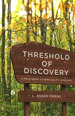 Próg odkrycia: Przewodnik po duchowości w średnim wieku - Threshold of Discovery: A Field Guide to Spirituality in Midlife