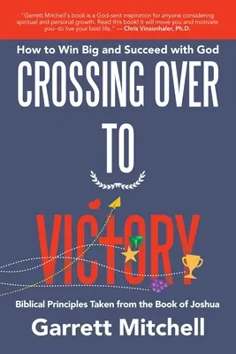 Przejście do zwycięstwa: Jak odnieść wielkie zwycięstwo i odnieść sukces z Bogiem - Crossing over to Victory: How to Win Big and Succeed with God