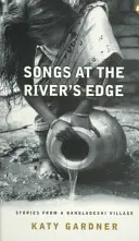 Songs at the River's Edge: Opowieści z bangladeskiej wioski - Songs at the River's Edge: Stories from a Bangladeshi Village