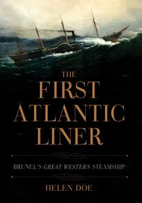 Pierwszy atlantycki liniowiec: Brunel's Great Western Steamship - The First Atlantic Liner: Brunel's Great Western Steamship