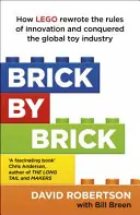 Brick by Brick - Jak LEGO zmieniło zasady innowacji i podbiło światowy przemysł zabawkarski - Brick by Brick - How LEGO Rewrote the Rules of Innovation and Conquered the Global Toy Industry