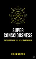 Superświadomość: W poszukiwaniu szczytowego doświadczenia - Super Consciousness: The Quest for the Peak Experience