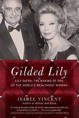 Gilded Lily: Lily Safra: Jak powstała jedna z najbogatszych wdów na świecie - Gilded Lily: Lily Safra: The Making of One of the World's Wealthiest Widows