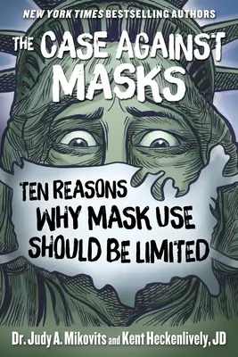 Sprawa przeciwko maskom: Dziesięć powodów, dla których używanie masek powinno być ograniczone - The Case Against Masks: Ten Reasons Why Mask Use Should Be Limited