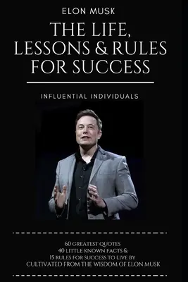 Elon Musk: życie, lekcje i zasady sukcesu - Elon Musk: The Life, Lessons & Rules For Success