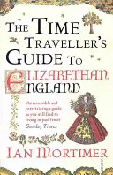 Przewodnik podróżnika w czasie po elżbietańskiej Anglii - Time Traveller's Guide to Elizabethan England