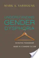 Zrozumienie dysforii płciowej: poruszanie się po kwestiach transpłciowych w zmieniającej się kulturze - Understanding Gender Dysphoria: Navigating Transgender Issues in a Changing Culture