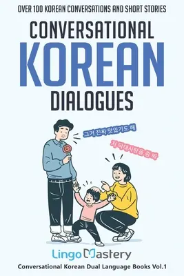 Konwersacyjne dialogi koreańskie: Ponad 100 rozmów i opowiadań w języku koreańskim - Conversational Korean Dialogues: Over 100 Korean Conversations and Short Stories