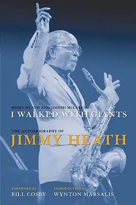 Chodziłem z gigantami: Autobiografia Jimmy'ego Heatha - I Walked with Giants: The Autobiography of Jimmy Heath