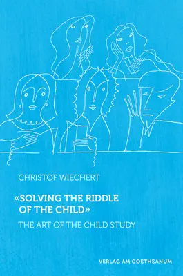 Rozwiązywanie zagadki dziecka: Sztuka badania dziecka - Solving the Riddle of the Child: The Art of Child Study