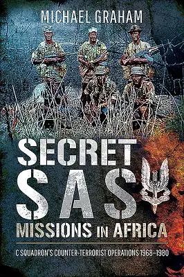 Tajne misje SAS w Afryce: Operacje antyterrorystyczne Dywizjonu C: 1968-1980 - Secret SAS Missions in Africa: C Squadron's Counter-Terrorist Operations 1968-1980