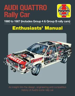 Audi Quattro Rally Car Enthusiasts' Manual: 1980-1987 (w tym samochody rajdowe grupy 4 i grupy B) * Wgląd w projektowanie, inżynierię i konkurencję - Audi Quattro Rally Car Enthusiasts' Manual: 1980 to 1987 (Includes Group 4 & Group B Rally Cars) * an Insight Into the Design, Engineering and Competi