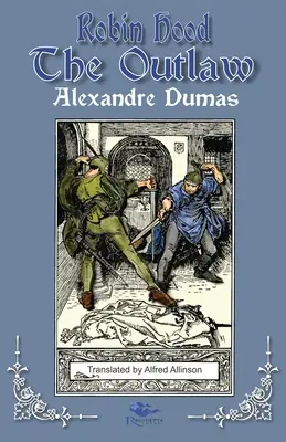 Robin Hood wyjęty spod prawa: Opowieści o Robin Hoodzie autorstwa Alexandre'a Dumasa: Księga druga - Robin Hood the Outlaw: Tales of Robin Hood by Alexandre Dumas: Book Two