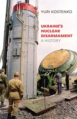 Rozbrojenie nuklearne Ukrainy: Historia - Ukraine's Nuclear Disarmament: A History