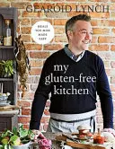 Moja bezglutenowa kuchnia - łatwe posiłki, za którymi tęsknisz - My Gluten-free Kitchen - Meals You Miss Made Easy