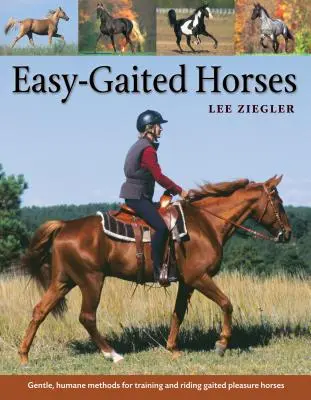 Easy-Gaited Horses: Delikatne, humanitarne metody treningu i jazdy na koniach rekreacyjnych z chodami - Easy-Gaited Horses: Gentle, Humane Methods for Training and Riding Gaited Pleasure Horses