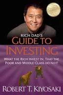 Rich Dad's Guide to Investing: W co inwestują bogaci, a czego nie robią biedni i klasa średnia! - Rich Dad's Guide to Investing: What the Rich Invest In, That the Poor and the Middle Class Do Not!