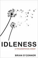 Bezczynność: Esej filozoficzny - Idleness: A Philosophical Essay