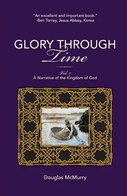 Chwała przez czas, tom 1: Opowieść o Królestwie Bożym - Glory Through Time, Vol. 1: A Narrative of the Kingdom of God