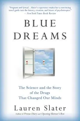 Niebieskie sny: Nauka i historia narkotyków, które zmieniły nasze umysły - Blue Dreams: The Science and the Story of the Drugs That Changed Our Minds