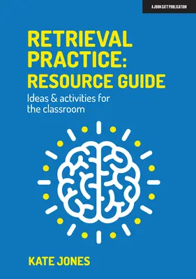 Retrieval Practice: Przewodnik po pomysłach i ćwiczeniach dla klasy - Retrieval Practice: Resource Guide Ideas & Activities for the Classroom