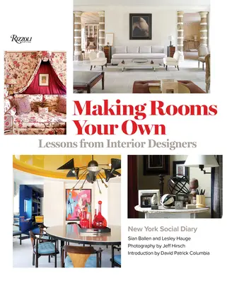 Tworzenie własnych pokoi: lekcje od projektantów wnętrz - Making Rooms Your Own: Lessons from Interior Designers