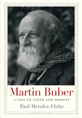 Martin Buber: Życie wiary i sprzeciwu - Martin Buber: A Life of Faith and Dissent