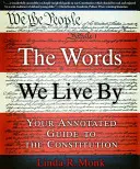 Słowa, według których żyjemy: Twój przewodnik po konstytucji z adnotacjami - The Words We Live by: Your Annotated Guide to the Constitution