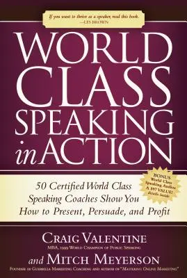 World Class Speaking in Action: 50 certyfikowanych trenerów World Class Speaking pokazuje, jak prezentować, przekonywać i osiągać zyski - World Class Speaking in Action: 50 Certified World Class Speaking Coaches Show You How to Present, Persuade, and Profit