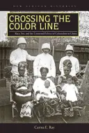 Przekraczanie granicy koloru: Rasa, płeć i kontestowana polityka kolonializmu w Ghanie - Crossing the Color Line: Race, Sex, and the Contested Politics of Colonialism in Ghana