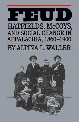 Feud: Hatfieldowie, McCoyowie i zmiany społeczne w Appalachach, 1860-1900 - Feud: Hatfields, McCoys, and Social Change in Appalachia, 1860-1900
