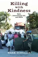 Zabijanie z życzliwością: Haiti, pomoc międzynarodowa i organizacje pozarządowe - Killing with Kindness: Haiti, International Aid, and NGOs