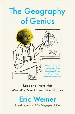 Geografia geniuszu: Lekcje z najbardziej kreatywnych miejsc na świecie - The Geography of Genius: Lessons from the World's Most Creative Places