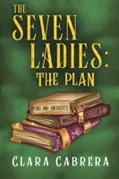 The Seven Ladies: Plan - The Seven Ladies: The Plan