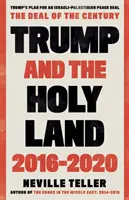 Trump i Ziemia Święta: 2016-2020: Umowa stulecia - Trump and the Holy Land: 2016-2020: The Deal of the Century