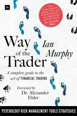 Way of the Trader: Kompletny przewodnik po sztuce handlu finansowego - Way of the Trader: A Complete Guide to the Art of Financial Trading