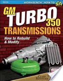 Skrzynie biegów GM Turbo 350: Jak przebudować i zmodyfikować - GM Turbo 350 Transmissions: How to Rebuild and Modify