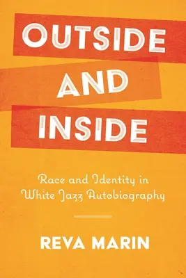 Na zewnątrz i wewnątrz: Rasa i tożsamość w białej autobiografii jazzowej - Outside and Inside: Race and Identity in White Jazz Autobiography